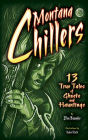 Montana Chillers: 13 True & Creepy Ghost Stories