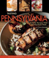Title: Tasting Pennsylvania: Favorite Recipes from the Keystone State, Author: Carrie Havranek
