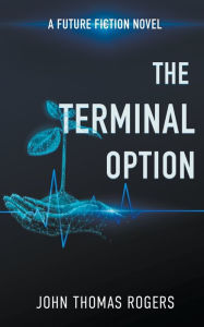 Title: Terminal Option, Author: John Thomas Rogers