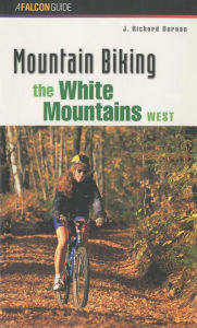 Title: Mountain Biking the White Mountains, West, Author: J. Richard Durnan