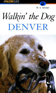 Title: Walkin' the Dog Denver, Author: M. A. Savage