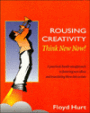 Rousing Creativity: Think New Now!
