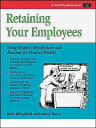 Retaining Your Employees: Using Respect, Recognition, and Rewards for Positive Results