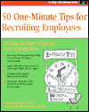 50 One- Minute Tips for Recruiting Employees: Finding the Right People for Your Organization