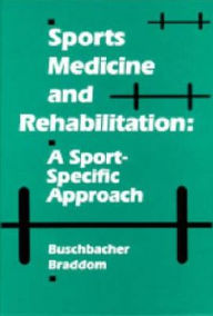 Sports Medicine and Rehabilitation: A Sport-Specific Approach / Edition 1
