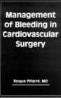 Management of Bleeding in Cardiovascular Surgery / Edition 1
