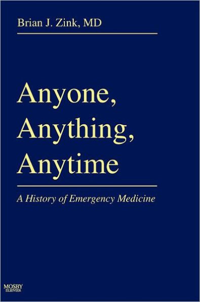 Anyone, Anything, Anytime: A History of Emergency Medicine