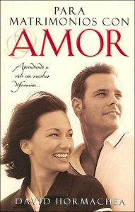 Para Matrimonios Con Amor: Aprendiendo a vivir con nuestras diferencias
