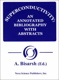 Title: Superconductivity: An Annotated Bibliography with Abstracts, Author: A. Bisarsh