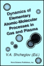 Dynamics of Elementary Atomic Molecular Processes in Gases and Plasma