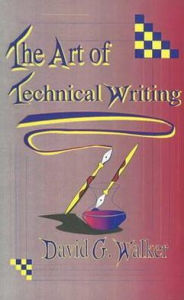 Title: The Art of Technical Writing, Author: David G. Walker