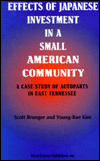 Title: Effects of Japanese Investment in a Small Community: A Case Study of Autoparts in East Tennessee, Author: Scott Brunger