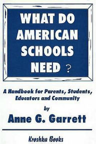 Title: What Do American Schools Need?: A Handbook for Parents, Students, Educators, and Community, Author: Edward L. Koven