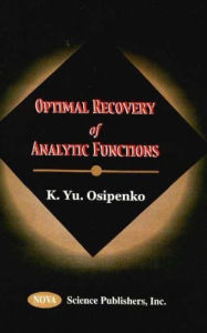Title: Optimal Recovery of Analytic Functions, Author: K. Yu Osipenko