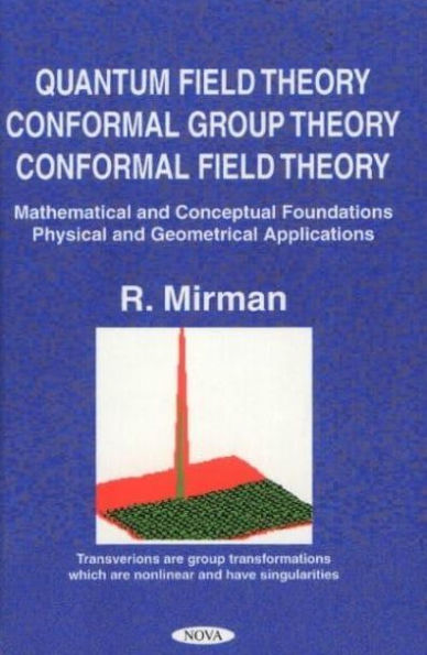 Quantum Field Theory, Conformal Group Theory, Conformal Field Theory: Mathematical and Conceptual Foundations, Physical and Geometrical Applications
