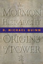 The Mormon Hierarchy: Origins of Power