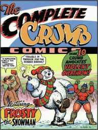 The Complete Crumb Comics Volume 10: Crumb Advocates Violent Overthrow