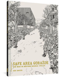 Title: Safe Area Gorazde: The War in Eastern Bosnia 1992-1995, Author: Joe Sacco