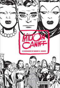 Milton Caniff, Terry and the Pirates, and Steve Canyon: Meanwhile...