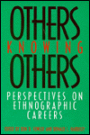 Others Knowing Others: Perspectives on Ethnographic Careers