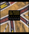 All Roads Are Good: Native Voices on Life and Culture
