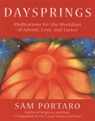 Title: Daysprings: Meditations for the Weekdays of Advent, Lent and Easter, Author: Sam Portaro