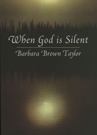 Title: When God is Silent, Author: Barbara Brown Taylor