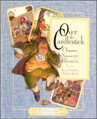 Over the Candlestick: Classic Nursery Rhymes and the Real Stories Behind Them