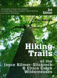 Title: The Hiking Trails Of The Joyce Kilmer-Slickrock And Citico Creek Wildernesses, Author: Tim Homan