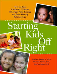 Starting Kids Off Right:How to Raise Confident Children Who Can Make Friends and Build Healthy Relationships