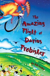 Title: The Amazing Flight of Darius Frobisher, Author: Bill Harley