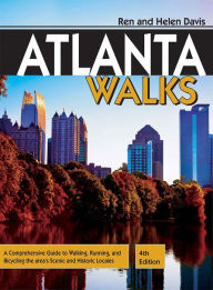 Title: Atlanta Walks: A Comprehensive Guide to Walking, Running, And Bicycling the Area's Scenic and Historic Locales, Author: Ren Davis
