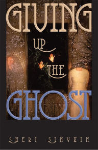 Title: Giving Up the Ghost, Author: Sheri Sinykin