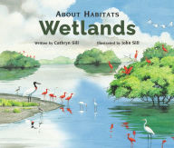 Title: About Habitats: Wetlands, Author: Cathryn Sill