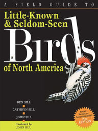 A Field Guide to Little Known and Seldom Seen Birds of North America (2nd edition)