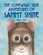 Somewhat True Adventures of Sammy Shine, The