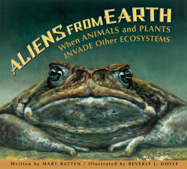 Aliens from Earth: When Animals and Plants Invade Other Ecosystems (Revised Edition)