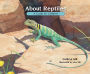 About Reptiles: A Guide for Children (Educational Science Book About Snakes, Lizards, Turtles, & More)