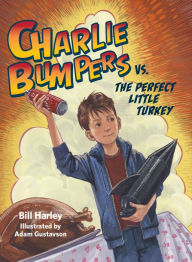 Title: Charlie Bumpers vs. the Perfect Little Turkey (Charlie Bumpers Series), Author: Bill Harley