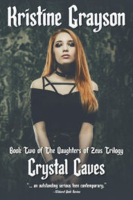 Title: Crystal Caves: Book Two of the Daughters of Zeus Trilogy, Author: Kristine Grayson