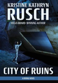 Title: City of Ruins: A Diving Novel, Author: Kristine Kathryn Rusch