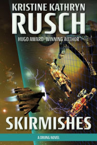 Title: Skirmishes: A Diving Novel, Author: Kristine Kathryn Rusch