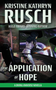 Title: The Application of Hope: A Diving Universe Novella, Author: Kristine Kathryn Rusch