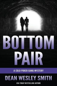 Title: Bottom Pair: A Cold Poker Gang Mystery, Author: Dean Wesley Smith