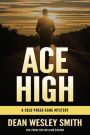 Ace High: A Cold Poker Gang Novel