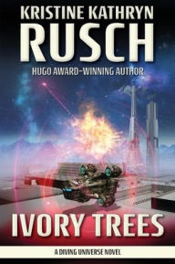 Title: Ivory Trees: A Diving Universe Novel, Author: Kristine Kathryn Rusch