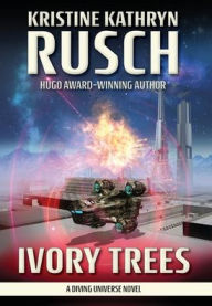 Title: Ivory Trees: A Diving Universe Novel, Author: Kristine Kathryn Rusch