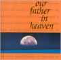 Our Father in Heaven