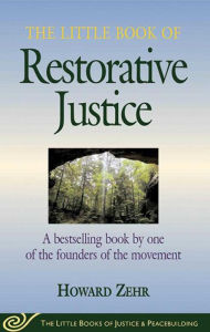Title: Little Book of Restorative Justice: A Bestselling Book By One Of The Founders Of The Movement / Edition 1, Author: Howard Zehr