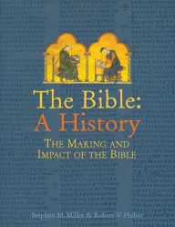 Bible: A History: The Making And Impact Of The Bible